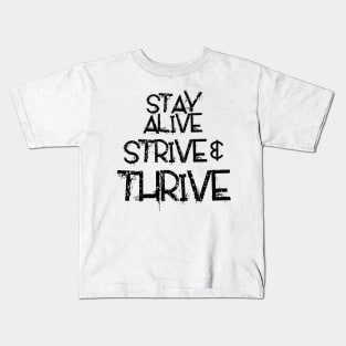 Stay Alive Strive & Thrive Kids T-Shirt